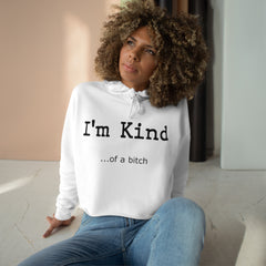 I'm Kind.... of a b**ch