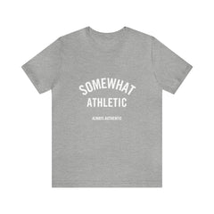 Somewhat Athletic - Always Authentic