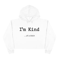 I'm Kind.... of a b**ch