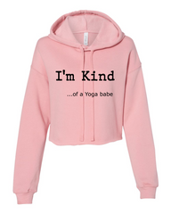 I'm Kind.... of a Yoga Babe - Fleece Cropped Hoodie